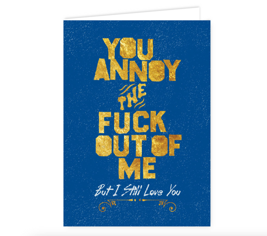 You Annoy Me Swag Card