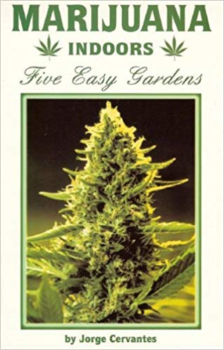 Marijuana Indoors Five Easy Gardens - by Jorge Cervantes