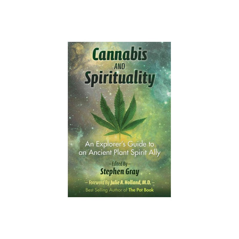 Cannabis and Spirituality: An Explorer’s Guide to an Ancient Plant Spirit Ally